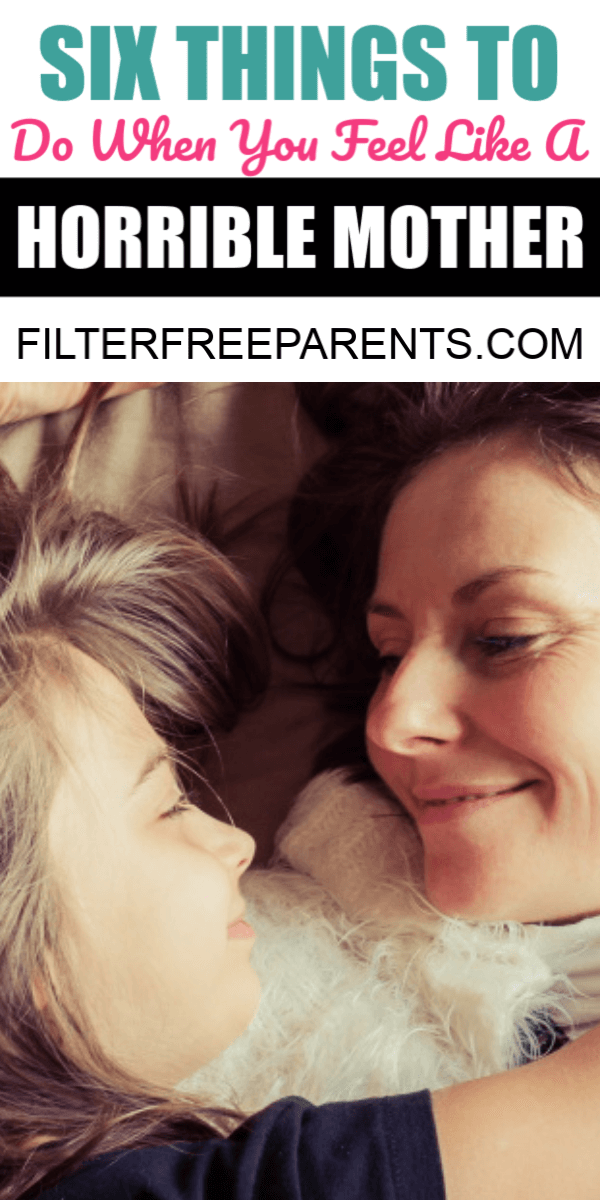 Every mom has those days when she feels like a horrible mother. Here are six realistic, and easy things you can do on the bad days of motherhood #parenting #filterfreeparents #motherhood