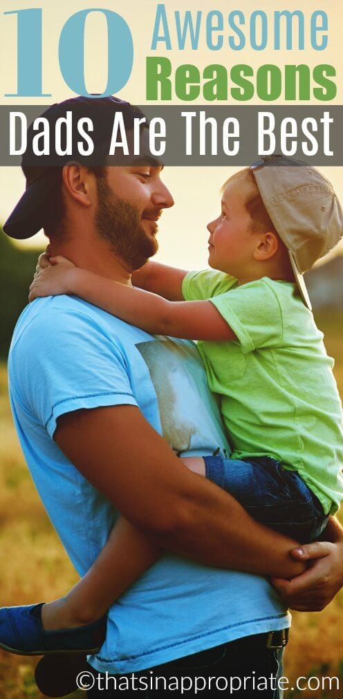 Dads are good parents. They know exactly how to balance out mom and have fun with the kids. For Father's Day read this post about why dads are the best ever. #dads #fathers #fatherhood #fathersday #parenting #dadlife #momlife