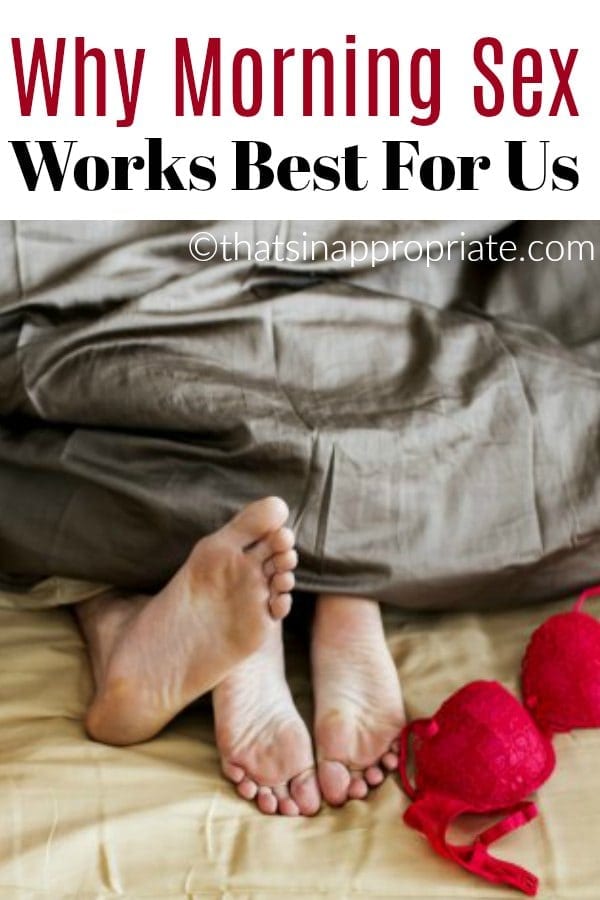 Sex after kids can sometimes be hard to find time for. Here's how one mom of teens finds the time for sex and why it works for her to make the most of her mornings. #parenting #momlife #marriage #sex #thatsinappropriate #sexlife #husbands #wives #marriedsex