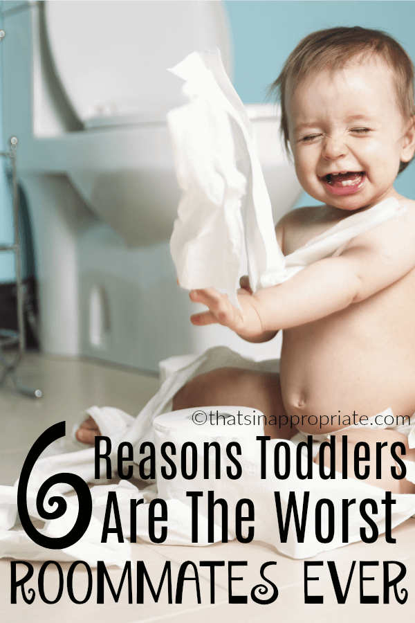 Toddlers are so wonderful but they can also be the worst roommates ever. This hilarious post shows why toddlers can be the worst and the best. #toddlers #momlife #parenting #motherhood #parenthood