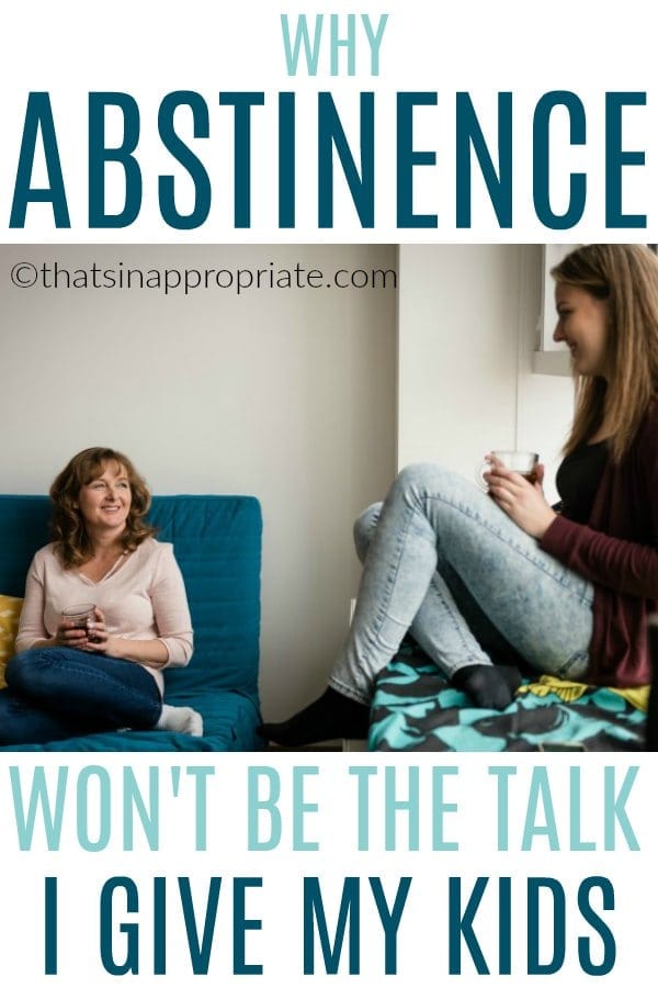 Having the sex talk with our kids is never easy. But, here's why one mom has decided that abstinence is not the way to talk to our kids about sex. Here is one mom's argument for having a more real talk about sex with your kids. #sextalk #momlife #motherhood #parenting #parenthood #sexed #sexeducation #teens #teenagers