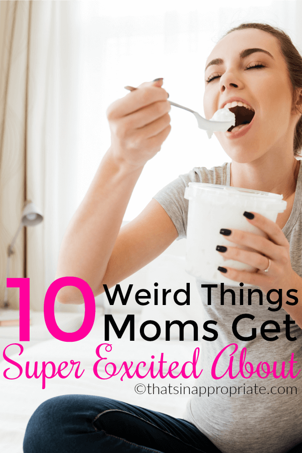 10 Weird Things Moms Get Super Excited About. Whether it be getting a new appliance, or getting to eat treats alone in bed, motherhood changes you in a way to get your blood pumping over weird things you wouldn't get excited about normally. #momlife #motherhood #parenting #parenthood #moms #funny #humor #parentinghumor