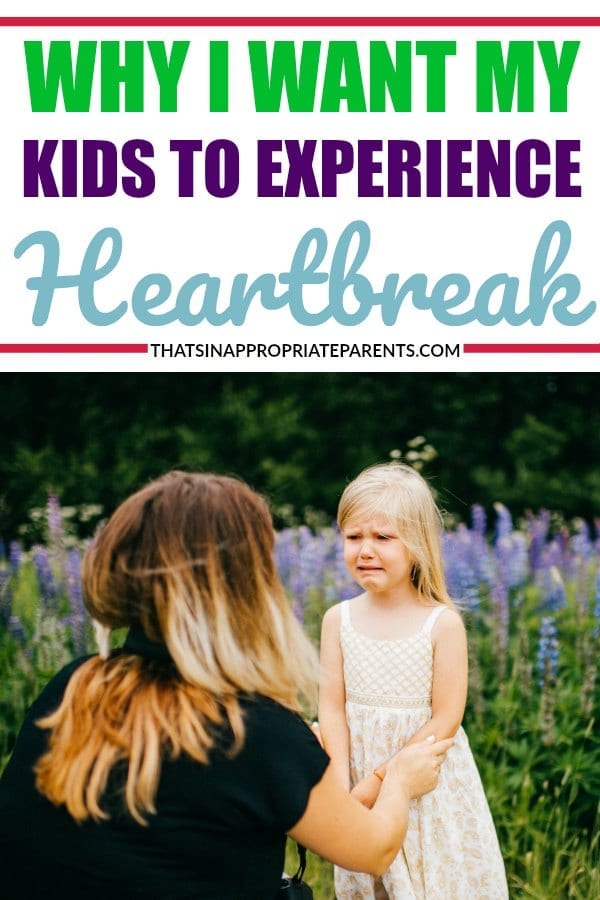 Heartbreak is something we all have to go through. It's especially hard however to watch your children be disappointed, sad, or frustrated by their life experiences. But, here's why one mom wants her kids to go through heartbreak. #childdevelopment #motherhood #momlife #parenting #kids #heartbreak