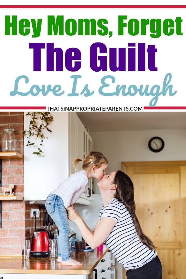 Mom guilt can eat you alive. From one mom that has made mistakes to another, here's why you need to forget the mom guilt. #momlife #momguilt #motherhood #love #loveisenough #parenting #motherhood