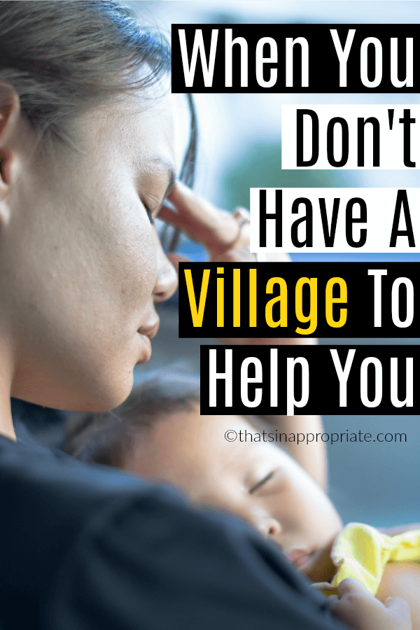 It takes a village to raise a child is a phrase you hear often. But, what if you don't have a village of people to help you. This mom's raw and honest post about not having help to raise her kids is one all moms without a village can relate to. #momlife #village #parenting #ittakesavillage #motherhood #raisingkids