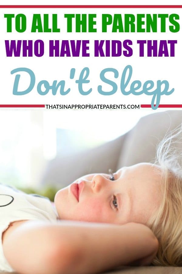 Not all kids are great sleepers. Some don't ever sleep from the beginning. This mom's message is one we need to hear. Sometimes, you are just stuck with a kid that doesn't sleep. #sleep #parenting #momlife #motherhood #sleep #sleepissues