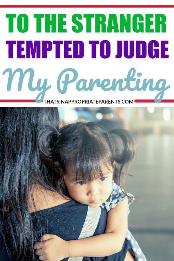 To the stranger tempted to judge my parenting - zip it. One mom's inspirational letter about nosey strangers that make rude comments in public. #momlife #motherhooduncensored