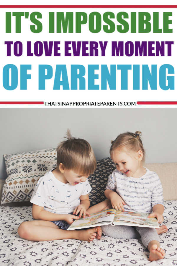 Being a parent is a gift, but it's impossible to love every moment of parenting. Here's what you can love about raising kids though. #momlife #humor #parenting #kids #filterfreeparents