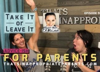 Take it or Leave it - An Advice-ish Podcast for Parents with meredith Masony (That's Inappropriate) and Tiffany Jenkins (Juggling the Jenkins)