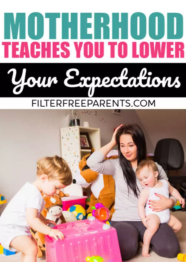 Lowering your expectations when you become a mom is not a bad thing. It's important for survival. Here are ways that motherhood helped me lower my expectations #filterfreeparents #momlife #motherhood #expectations #raisingkids