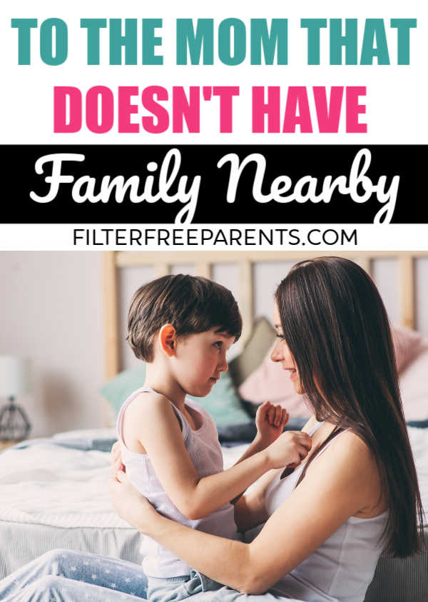 Parenting without family close by can be isolating and difficult. If you find that you don't have a support system as a mom, this post is for you. #filterfreeparents #momlife #parenting #motherhood #ittakesavillage