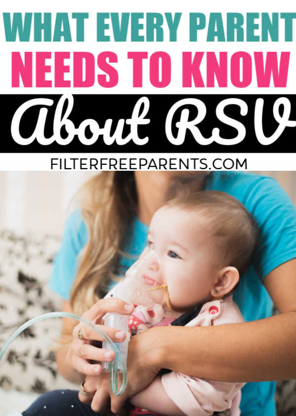 RSV or Respiratory syncytial virus can be very serious for small children. It's important for parents to know the signs, symptoms and things to look for with RSV. Here is what you need to know. #RSV #Respiratorysyncytialvirus #momlife #parenting #sick #filterfreeparents