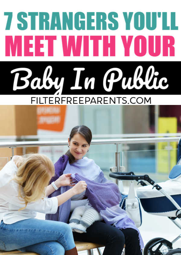 When you're out with your baby, you're bound to run into these seven types of strangers you might want to avoid. This funny post is SO true! #baby #momlife #filterfreeparents #funny #humor #parentinglaughs #motherhood 