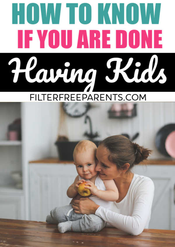 It's hard to know if you're done having babies. Family planning is not easy, but this mom's perspective on how you never really know if you're done is spot on. #filterfreeparents #motherhood #momlife #parents #familyplanning 