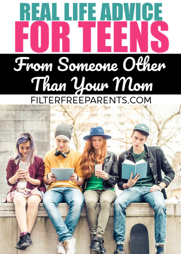 Raising teenagers is hard work, and it's not always easy to give them advice when you're the mom. But, what about some life advice every teen needs to hear from someone OTHER than their parents? This is so spot on! #parenting #filterfreeparents #teens #teenagers #highschool #adviceforteens #raisingteens