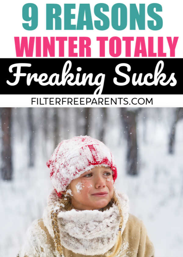 Winter sucks. Especially when you're a parent. There are so many reasons to hate this season, and this funny blog post will totally have you relating to the worst parts of winter. #winter #filterfreeparents #momlife #funny