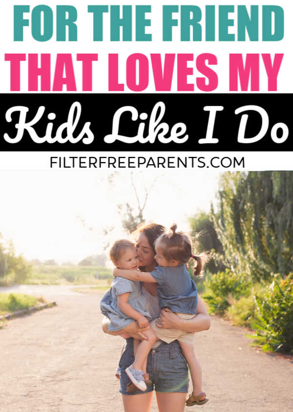 Everyone wants a mom friend that loves her kids like she does. For the friend that loves my kids as much as her own, I appreciate you. #momlife #friendship #filterfreeparents #momfriends