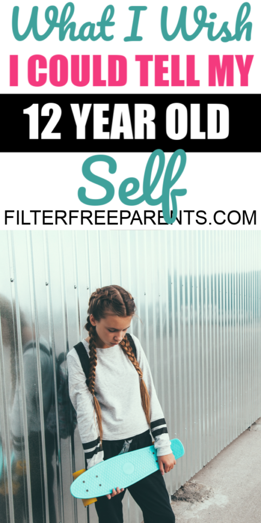 Navigating life as a tween can be difficult. Here's what I wish I could go back and say to my 12 year old safe so that I would have gotten to where I am a lot sooner. #bodyconfidence #tween #filterfreeparents