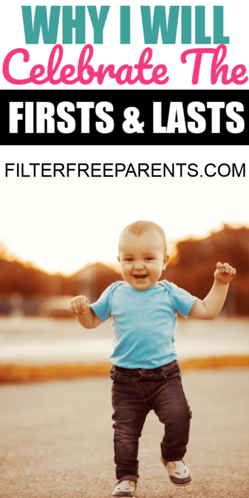 It's important a baby's firsts and their lasts. Enjoying motherhood is an art that takes time. Here's what to remember. #motherhood #baby #filterfreeparents