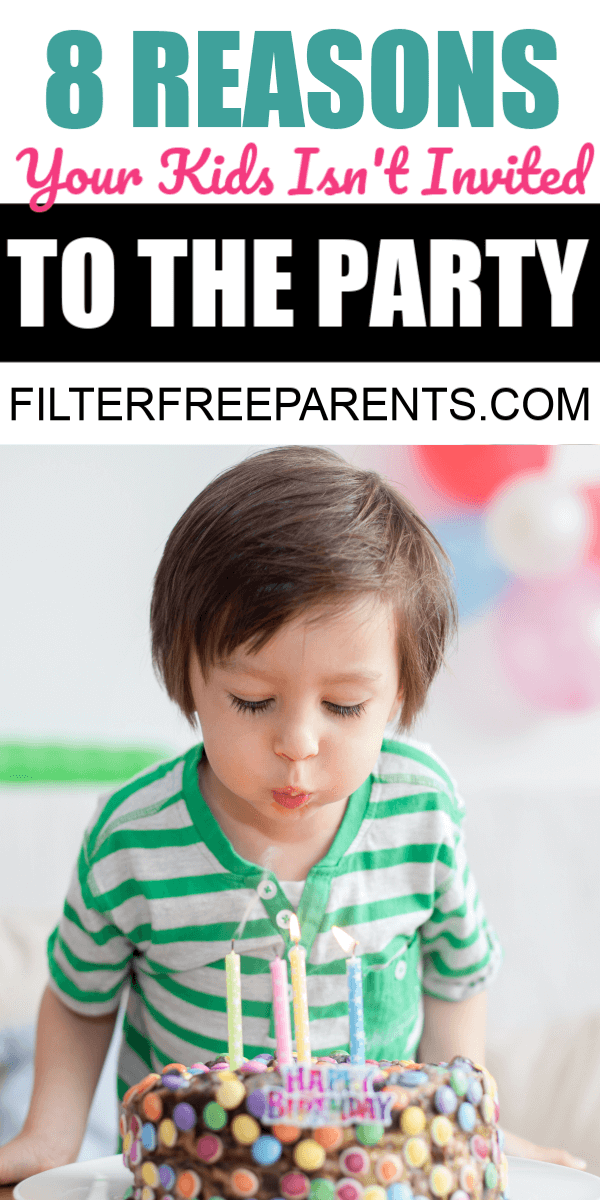 If your kid doesn't get invited to the birthday party, it's probably not personal. Here are 8 reasons your kid might not get invited to the birthday party of their friends. #birthdayideas #birthdayparty #filterfreeparents