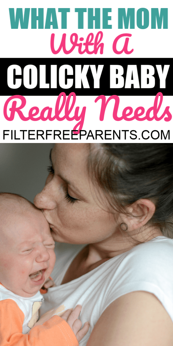 If you are a mom of a colicky baby, you know who exhausting it can be. Sometimes babies are just high needs and highly sensitive and need a lot more work. But, here's what the mom of a colicky baby really needs. #colickybaby #filterfreeparents