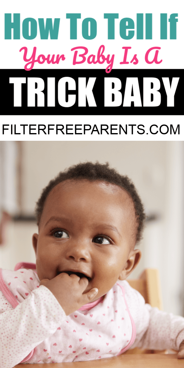 Do you think you have the best parenting skills? Do you feel like mother of the year after one kid? Be careful because you might have a trick baby and it might not be your parenting after all. #trickbaby #babies #motherhood #filterfreeparents