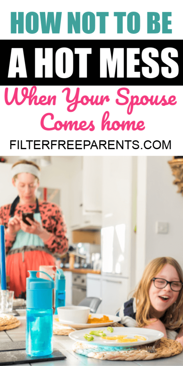 Let's face it. We're all a little bit of a hot mess. But, here's what you can do to avoid being the hot mess mom when your spouse comes home. #momhumor #filterfreeparents #hotmessmom