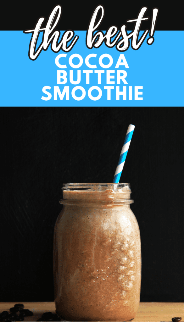 Cocoa Butter Smoothie - Filter Free Parents